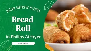 No fry No oil BREAD ROLLS recipe in an Air Fryer | Crispy Monsoon snack roll