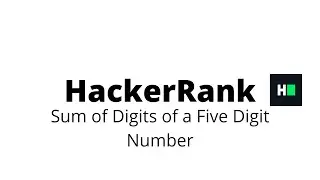 Sum of Digits of a Five Digit Number  || HackerRank Solution