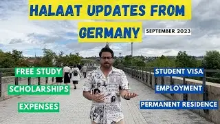 Halaat Updates from Germany 2023 | Visa | Employment | PR | Free Study | Scholarships | Expenses
