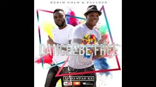 Dance 2be Free- KerimGold & PaulBek (AfroStarKZ)