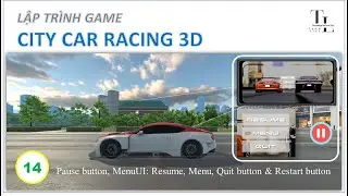 [Unity][CityCarRacing] 14- Pause button, MenuUI: Resume, Menu, Quit button & Restart button