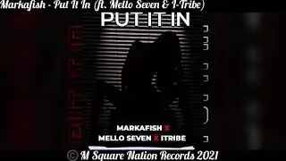 Markafish - Put It In (Feat. Mello Seven & I-Tribe)