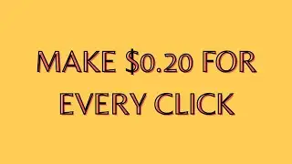 MAKE $0.20 FOR EVERY CLICK - EXPLAINED - FOR BEGINNERS
