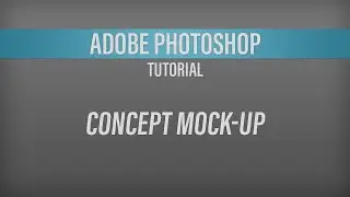 Adobe Photoshop –  Concept Mock-Ups