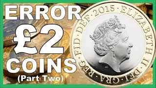 Pt.2 - £2 ERROR COINS TO LOOK FOR IN CIRCULATION WORTH ££££'s || 2018 VIDEO