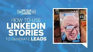 How To Use LinkedIn Stories To Generate Leads