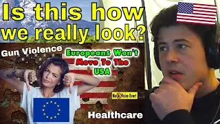 American Reacts Why Europeans Hate Living In The United States.