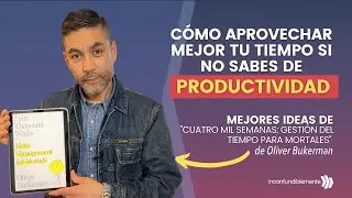 Cómo aprovechar mejor tu tiempo si no sabes de productividad
