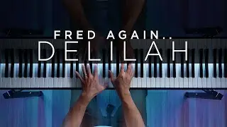 Fred again.. - Delilah (pull me out of this) (Piano Cover)