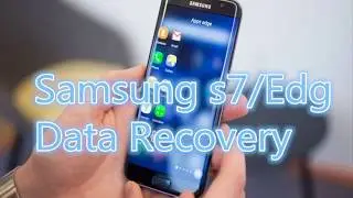 How to recover deleted/lost Data from Samsung S7/Edge?