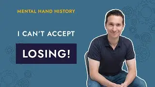 I Can’t Accept Losing! Mental Hand History example