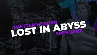 [SPEEDART] Lost in Abyss | Aesthetic Twitter Header