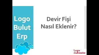Logo Bulut Erp - Devir Fişi Nasıl Eklenir?