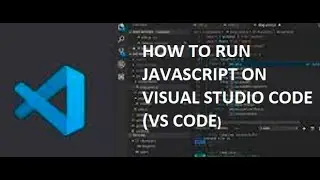How To Run JavaScript On Visual Studio Code