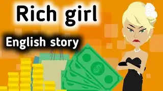 Rich girl English story | Learn English through stories| Sunshine English