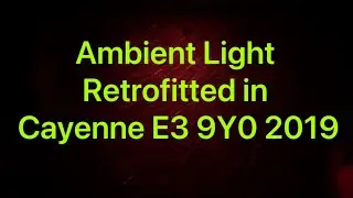 Ambient Light Retrofitted in Cayenne E3 9Y0 2019