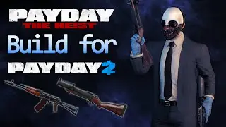 Making a Payday The Heist Build for Payday 2 - AK & Stryk