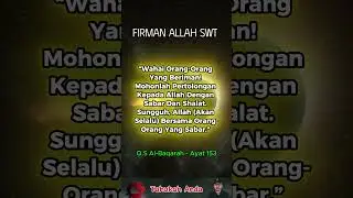 “Wahai Orang-Orang Yang Beriman! Mohonlah Pertolongan Kepada Allah Dengan Sabar ..