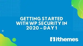 Getting Started with WP Security in 2020 – Day 1