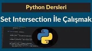Python 3.7 Dersleri 15 - Set Intersection İle Çalışmak