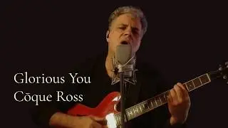 “Glorious You” Live Performance by Cōque Ross