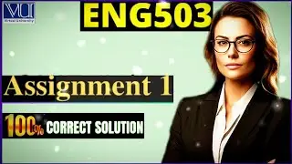 ENG503 Assignment 1 Solution | Spring 2024 | 100% Correct | ENG503 Assignment Solution Fall 2024✨