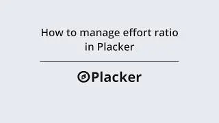 How to manage effort ratio in Placker