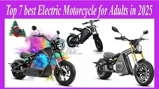 Top 7 best Electric Motorcycle for Adults in 2025