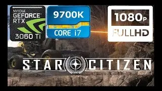 Star Citizen | 1080P | i7-9700K | RTX 3060 Ti | 32GB RAM