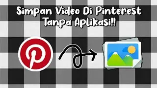 CARA MENYIMPAN VIDEO DI PINTEREST TANPA APLIKASI