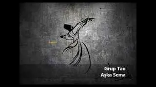 Aşka Sema - Grup Tan