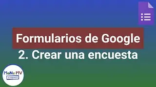 Formularios de Google: Crear una encuesta