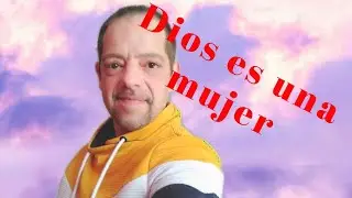 DIOS ES HERMAFRODITA.👼