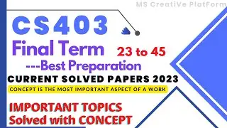 CS403 Final Term Preparation 2023 / by MS Rehman / Get 80% Marks 2022  ||  | 