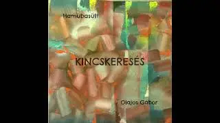 Olajos Gábor - Kincskeresés (Treasure hunt)