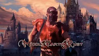 Middle Earth Rust | Средневековое выживание в Rust