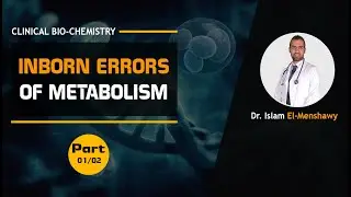 Inborn errors of Metabolism  I  Part (1)