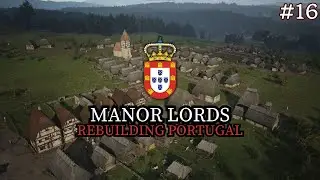Finishing the Megacity - Manor Lords - Rebuilding Portugal - Ep.16