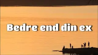 Page Four - Bedre end din ex [LYRICS] "At gør' det bedre end din ex jeg gi'r dig bedre sex"