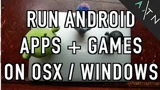 Run Android Apps + Games on OSX / Windows