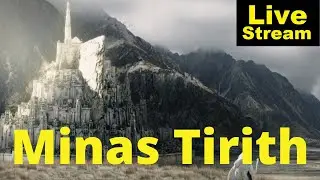 Minas Tirith Explained | Livestream