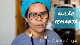 Aulão Yemanjá - Mestra Adriana Aragão