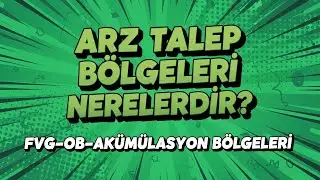 Arz ve Talep Bölgeleri Nerelerdir? (FVG, Order Block ve Akümülasyon Bölgeleri)