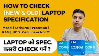 How to Check Laptop Specification in Nepali ??? Model No. | Processor | RAM | HDD| Genuine or NOT ??