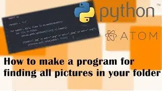 How to make a program for finding all pictures in your folder-Python & Atom