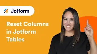 How to Reset Columns in Jotform Tables