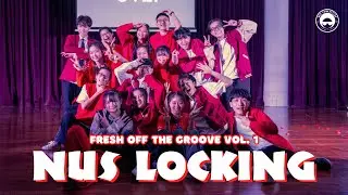 FRESH OFF THE GROOVE VOL. 1 | SHOWCASE | NUS LOCKING