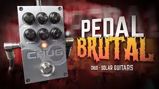 ¡ESTE PEDAL SUENA BRUTAL! 💀 / CHUG - Solar Guitars