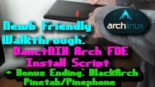 Pinetab/Pinephone Arch (DanctNIX) Full D Encryption Install Script + Bonus (Option) BlackArch Linux