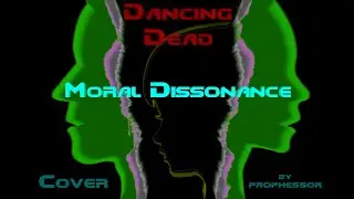Dancing Dead — Moral Dissonance (Cover by PROPHESSOR)